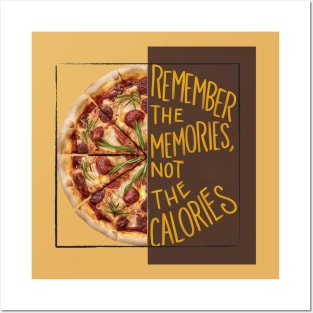 Remember The Memories, Not The Calories Posters and Art